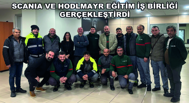 Scania ve Hödlmayr Eğitim İş birliği Gerçekleştirdi