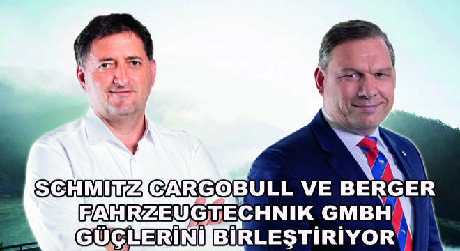 Schmitz Cargobull ve Berger Fahrzeugtechnik GmbH Güçlerini Birleştiriyor