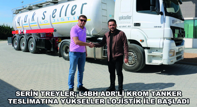 Serin Treyler; L4BH ADR'li Krom Tanker Teslimatına Yükseller Lojistik ile Başladı