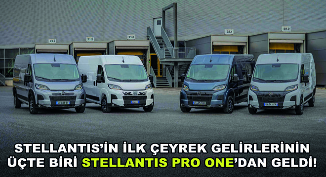 Stellantis'in İlk Çeyrek Gelirlerinin Üçte Biri Stellantis Pro One'dan Geldi!