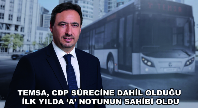 TEMSA, CDP Sürecine Dahil Olduğu   İlk Yılda ‘A' Notunun Sahibi Oldu