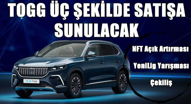 TOGG Üç Şekilde Satışa Sunulacak!