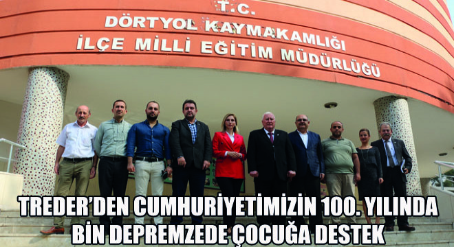 TREDER'den Cumhuriyetimizin 100. Yılında  Bin Depremzede Çocuğa Destek