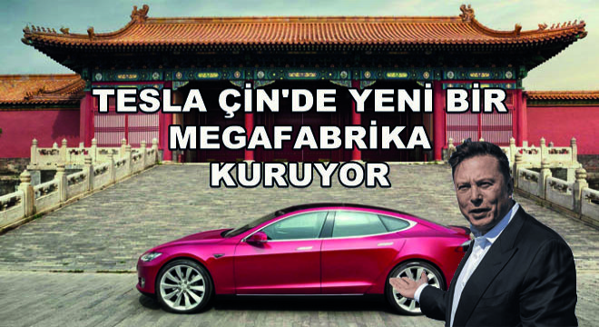 Tesla Çin'de Yeni Bir Megafabrika Kuruyor