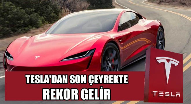 Tesla'dan Son Çeyrekte Rekor Gelir