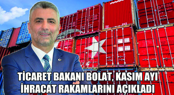 Ticaret Bakanı Bolat, Kasım Ayı İhracat Rakamlarını Açıkladı