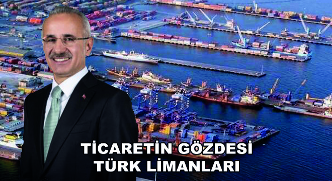 Ticaretin Gözdesi Türk Limanları