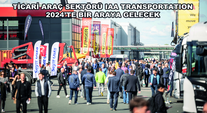 Ticari Araç Sektörü IAA TRANSPORTATION 2024'te Bir Araya Gelecek