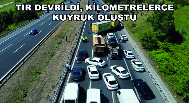 Tır Devrildi, Kilometrelerce Kuyruk Oluştu