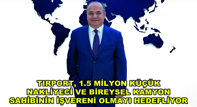 Tırport'un Hedefi Büyük!