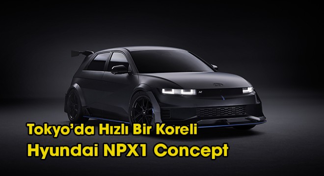 Tokyo'da Hızlı Bir Koreli: Hyundai NPX1 Concept