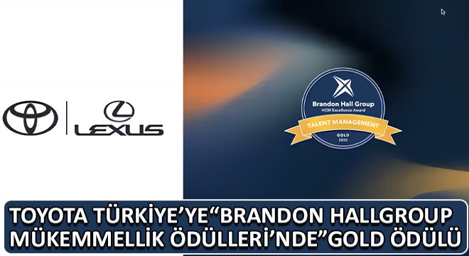 Toyota Türkiye'yeBrandon HallGroup Mükemmellik Ödülleri'ndeGold Ödülü