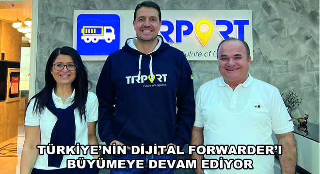 Türkiye'nin Dijital Forwarder'ı Büyümeye Devam Ediyor