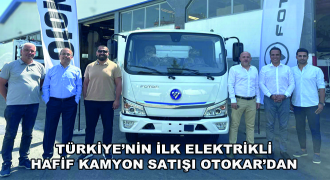 Türkiye'nin İlk Elektrikli Hafif Kamyon Satışı Otokar'dan