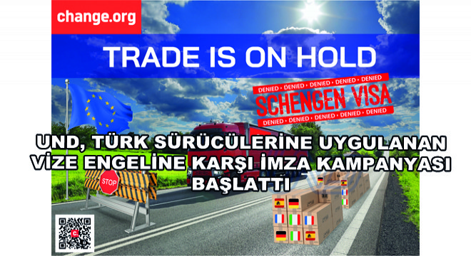 UND, Türk Sürücülerine Uygulanan Vize Engeline Karşı İmza Kampanyası Başlattı