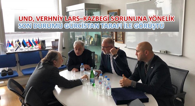 UND, Verhniy Lars-Kazbegi Sorununa Yönelik Son Durumu Gürcistan Tarafı ile Görüştü