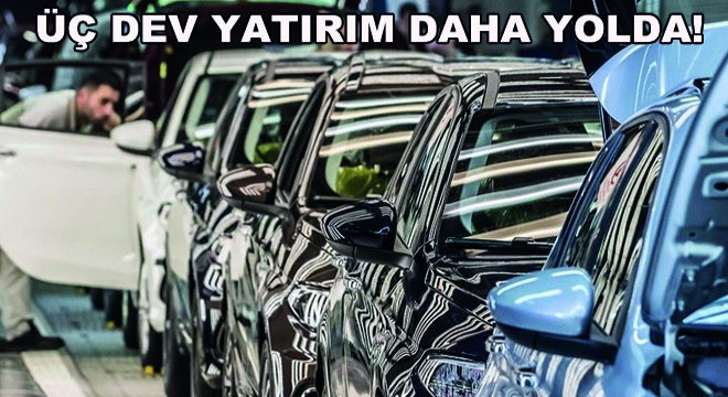 Üç Dev Yatırım Daha Yolda!