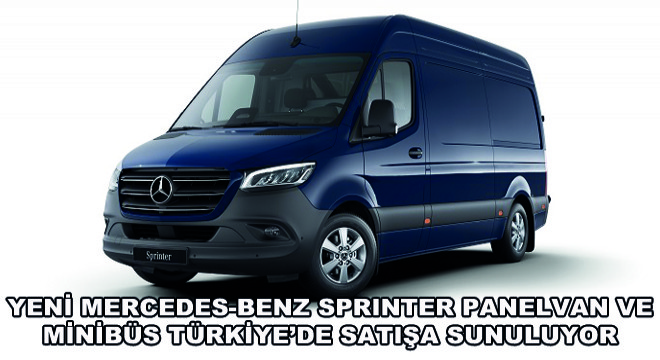 Yeni Mercedes-Benz Sprinter Panelvan ve Minibüs Türkiye'de