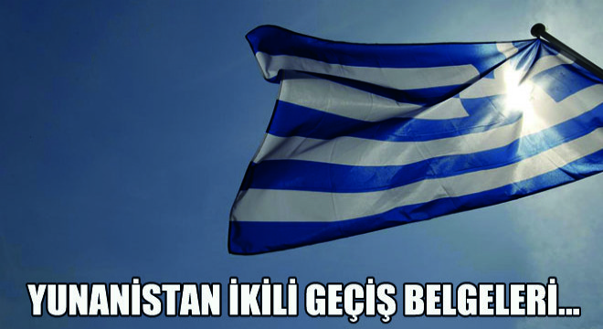 Yunanistan İkili Geçiş Belgeleri...