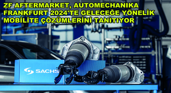 ZF Aftermarket, Geleceğe Yönelik Mobilite Çözümlerini Tanıtıyor