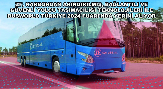 ZF, Busworld Türkiye 2024 Fuarı’nda